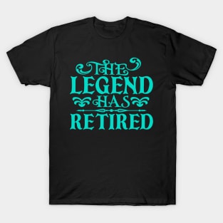 Retirement Gift - The Legend Has Retired T-Shirt